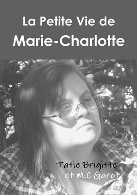 La Petite Vie de Marie-Charlotte (Noir Et Blanc) (Paperback)