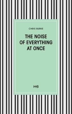 The Noise of Everything at Once (Paperback)