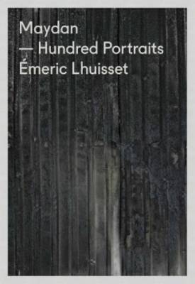 Maydan Hundred Portraits - Emeric Lhuisset (Paperback)
