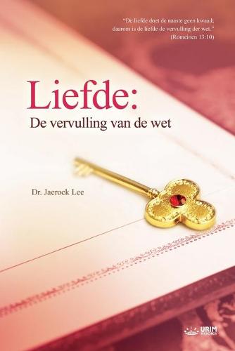 Liefde: de Vervulling Van de Wet: Love: Fulfillment of the Law (Dutch Edition) (Paperback)