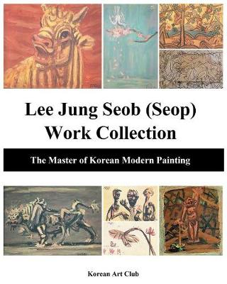 Lee Jung Seob (Seop) Work Collection: The Master of Korean Modern Painting (Paperback)