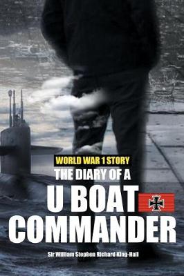 World War 1 Story: The Diary of A U-Boat Commander (with Illustrations): One of the Most Realistic World War 1 Stories Ever Told with an Introduction and Explanatory Notes by Etienne (Paperback)