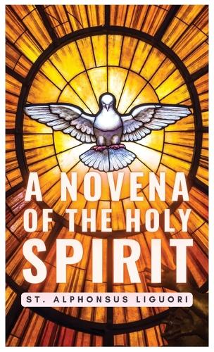 A Novena of the Holy Spirit by St Alphonsus Liguori | Waterstones