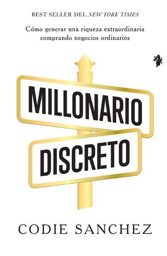 Millonario discreto: Cómo generar una riqueza extraordinaria comprando negocios ordinarios - Business 011 (Paperback)