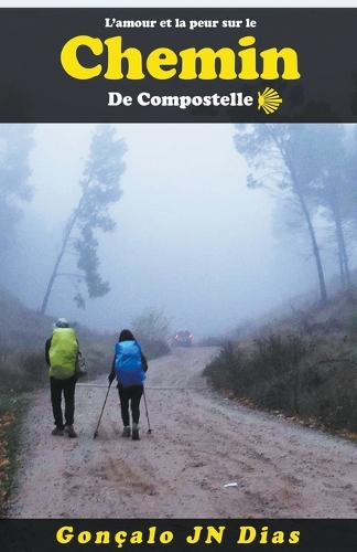 L Amour Et La Peur Sur Le Chemin De Compostelle By Goncalo Jn Dias Waterstones