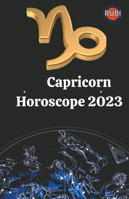 Capricorn Horoscope 2023 by Rubi Astrologa Waterstones