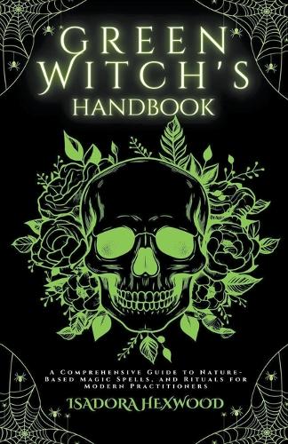 The Green Witch's Handbook - A Comprehensive Guide to Nature-Based ...