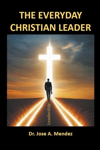 The Everyday Christian Leader (Paperback)