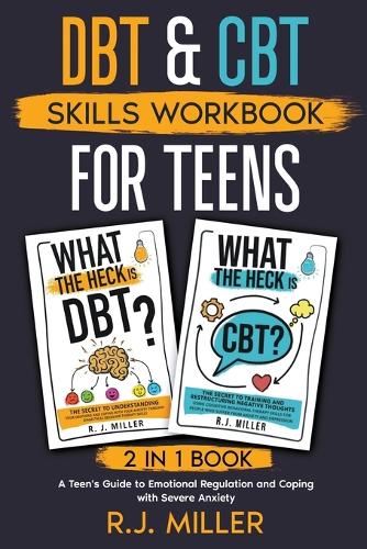 DBT & CBT Skills Workbook Bundle for Teens (2 in 1 book) by R J Miller ...