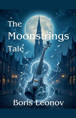 The Moonstrings Tale by Boris Leonov | Waterstones