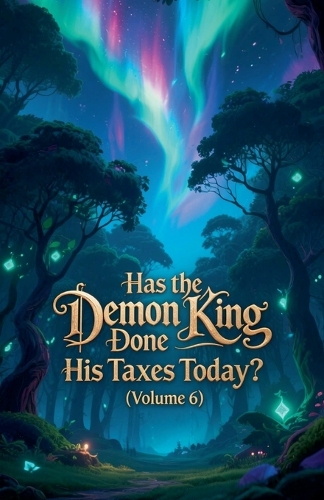 Has the Demon King Done His Taxes Today? (Volume 6) - Has the Demon King Done His Taxes Today? 6 (Paperback)