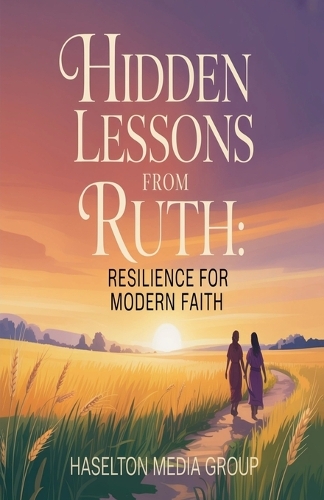 Hidden Lessons from Ruth by Haselton Media Group | Waterstones