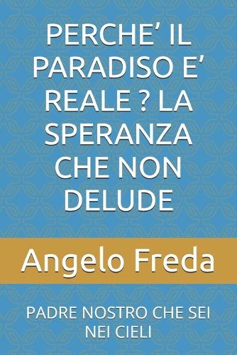 Perche' Il Paradiso E' Reale ? La Speranza Che Non Delude by Angelo ...