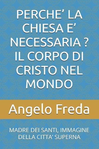 Perche' La Chiesa E' Necessaria ? Il Corpo Di Cristo Nel Mondo by ...