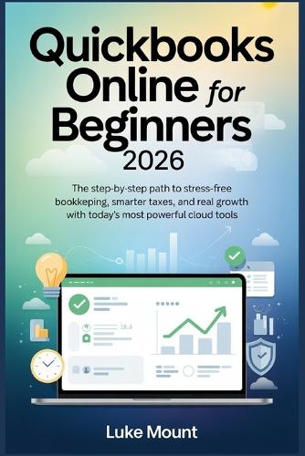 Quickbooks Online For Beginners 2026 by Luke Mount | Waterstones