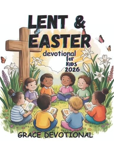 Lent and Easter Devotional for Kids 2026 by Grace Devotional | Waterstones