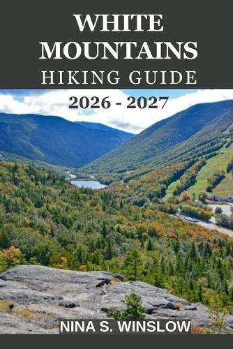 White Mountains Hiking Guide 2026 - 2027 by Nina S Winslow | Waterstones