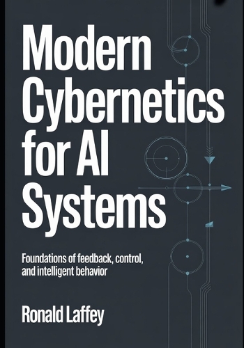 Modern Cybernetics for AI Systems by Ronald Laffey | Waterstones