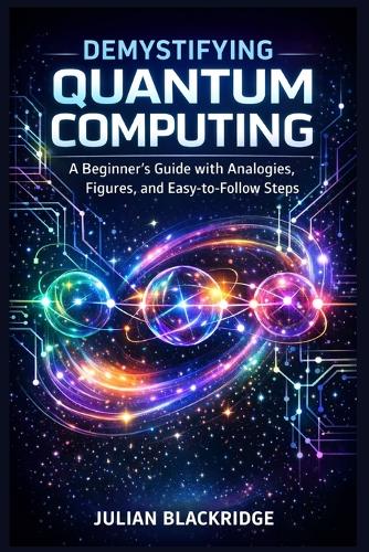 Demystifying Quantum Computing by Julian Blackridge | Waterstones