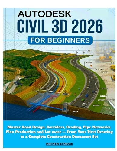 Autodesk Civil 3D 2026 for Beginners by Mathew Stridge | Waterstones