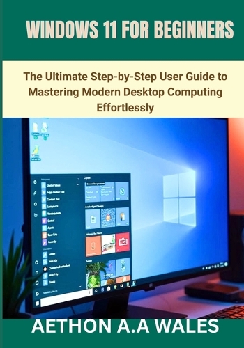 Windows 11 for Beginners by Aethon A a Wales | Waterstones
