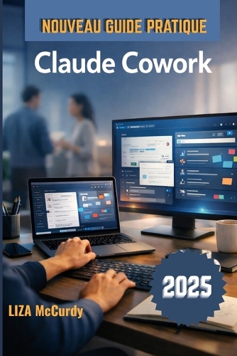 Claude Cowork Nouveau Guide Pratique 2026 by Liza McCurdy | Waterstones