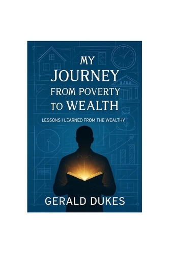 My Journey from Poverty to Wealth: Lessons I Learned from the Wealthy (Paperback)