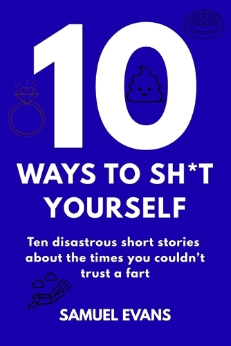 Spliting Yourself 10 Ways To Sh*t Yourself by Samuel Evans | Waterstones