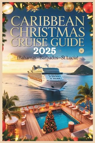 Caribbean Christmas Cruise Guide 2025 by Melissa S Wright | Waterstones