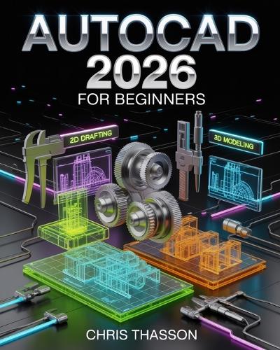 AutoCAD 2026 for Beginners by Chris Thasson | Waterstones