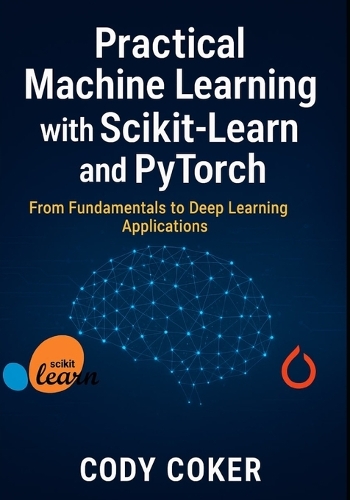 Practical Machine Learning with Scikit-Learn and pytorch by Cody Coker ...