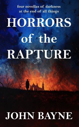 Johns Rapture Horrors of the Rapture by Htj Fiction Publications, John Bayne ...