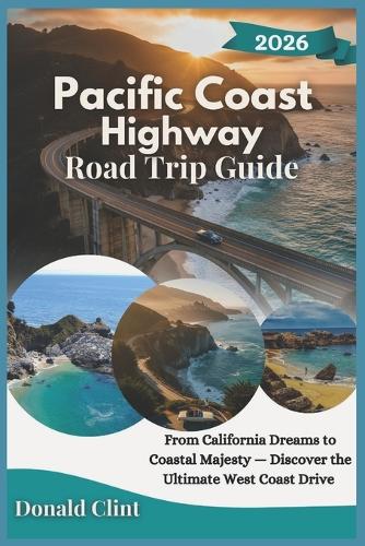 Pacific Coast Highway Road Trip Guide 2026 By Donald Clint Waterstones 