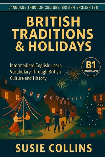 British Traditions and Holidays by Susie Collins | Waterstones