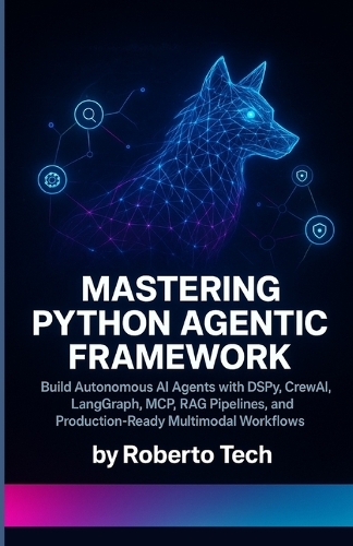Mastering Python Agentic Framework by Robertto Tech | Waterstones