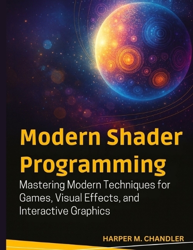 Modern Shader Programming by Harper M Chandler | Waterstones
