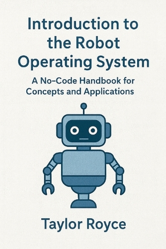Introduction to the Robot Operating System by Taylor Royce | Waterstones