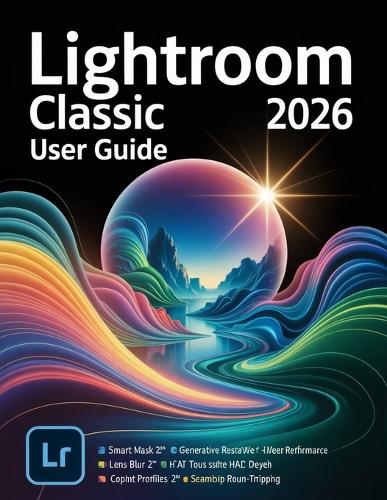 Lightroom Classic 2026 User Guide by Jade Morley | Waterstones