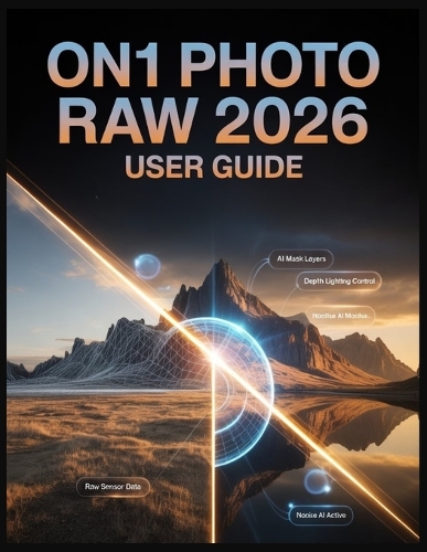 ON1 Photo RAW 2026 USER GUIDE by Caleb Andrew | Waterstones