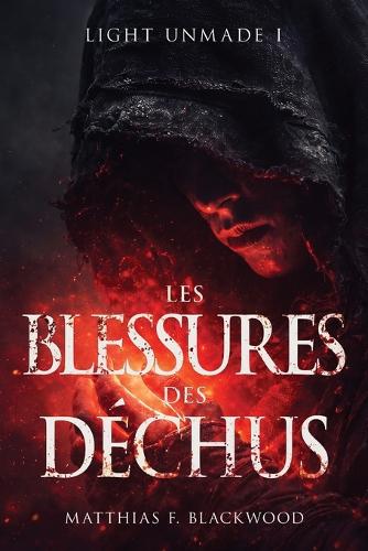 Light Unmade: Les blessures des déchus - Light Unmade 1 (Paperback)