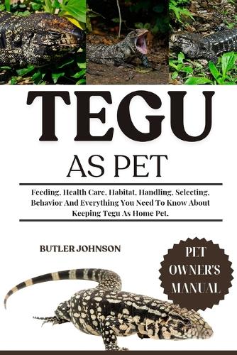Tegu as Pet by Butler Johnson | Waterstones