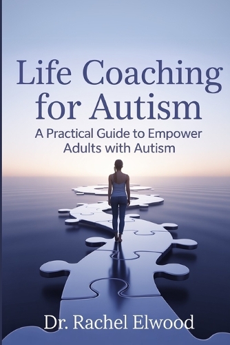 Life Coaching for Autism by Dr Rachel Elwood | Waterstones