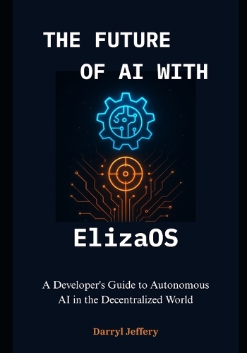 The Future of AI with ElizaOS by Darryl Jeffery | Waterstones
