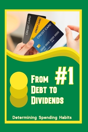 From Debt to Dividends #1: Determining Spending Habits - Diverse Entrepreneurs 198 (Paperback)