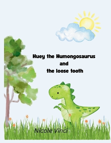 Huey the Humongosaurus and the loose tooth by Nicole Vinci | Waterstones