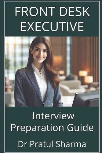 Front Desk Executive Interview Preparation Guide - Interview Preparation Guides 6 (Paperback)