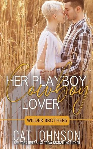 Her Playboy Cowboy Lover - Wilder Brothers 2 (Paperback)