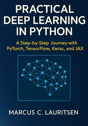 Practical Deep Learning in Python by Marcus C Lauritsen | Waterstones