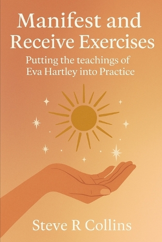 Manifest and Receive Exercises by Steve R Collins | Waterstones