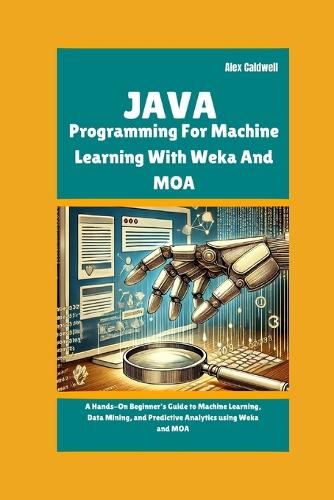 Use Weka In Java Code Java Programming For Machine Learning With Weka And MOA by Alex ...